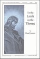 To the Lamb on the Throne SATB choral sheet music cover